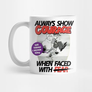 Courage Quote Mug